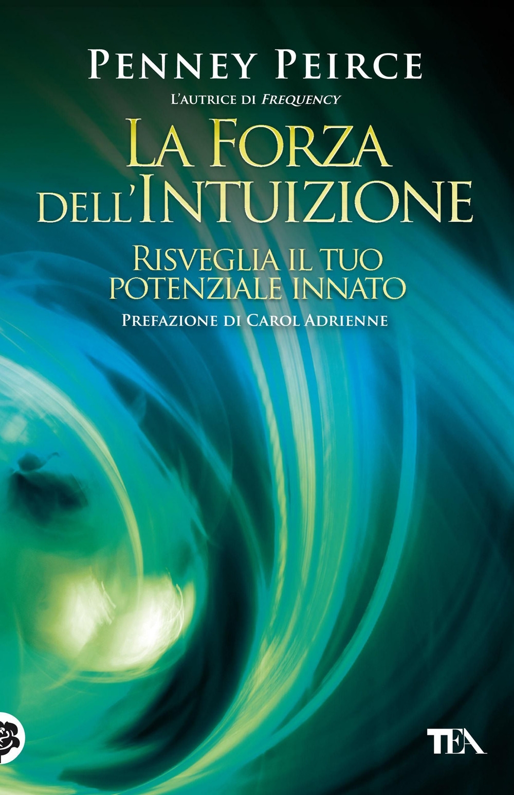 La forza dell'intuizione. Risveglia il tuo potenziale innato La forza dell'intuizione. Risveglia il tuo potenziale innato