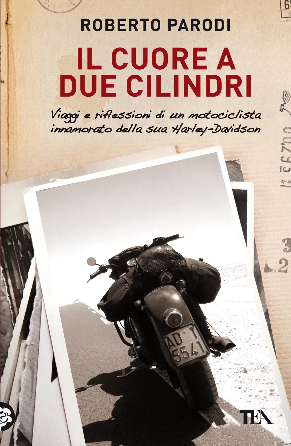 Il cuore a due cilindri. Viaggi e riflessioni di un motociclista innamorato della sua Harley-Davidson Il cuore a due cilindri. Viaggi e riflessioni di un motociclista innamorato della sua Harley-Davidson
