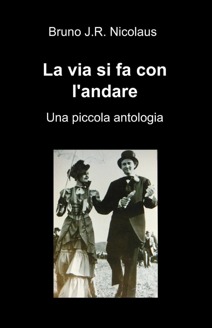 La via si fa con l'andare La via si fa con l'andare
