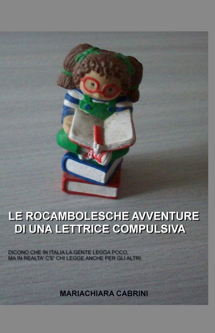 Le rocambolesche avventure di una lettrice compulsiva Le rocambolesche avventure di una lettrice compulsiva