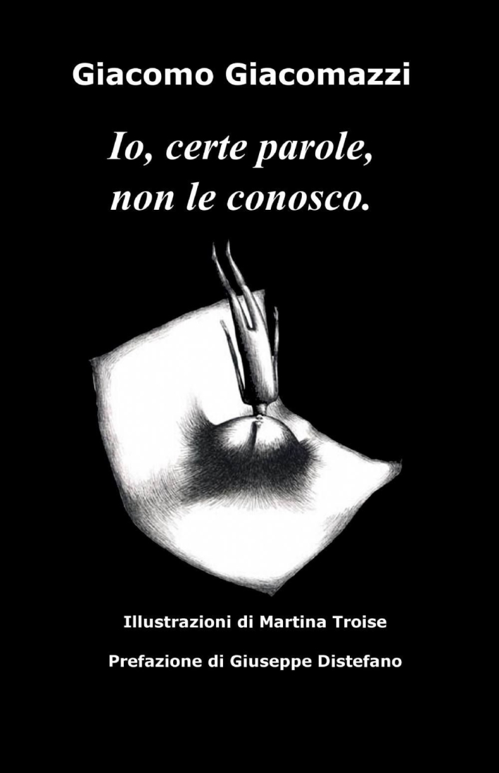 Io, certe parole, non le conosco Io, certe parole, non le conosco