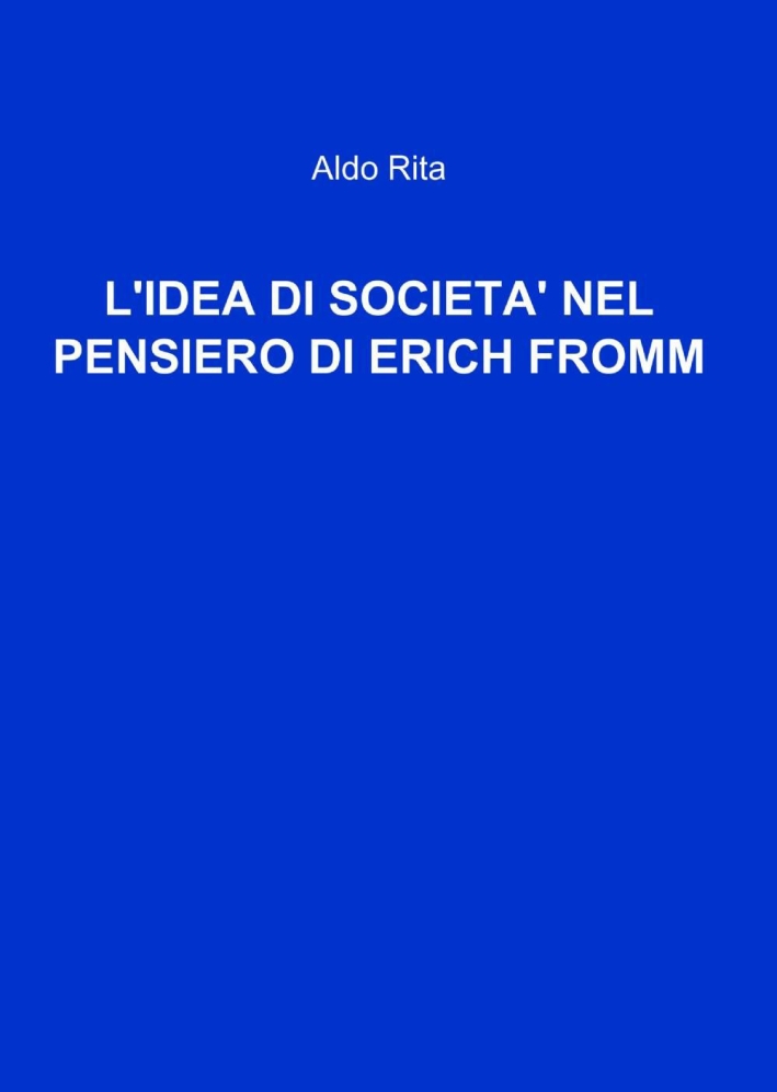 L'idea di società nel pensiero di Erich Fromm L'idea di società nel pensiero di Erich Fromm