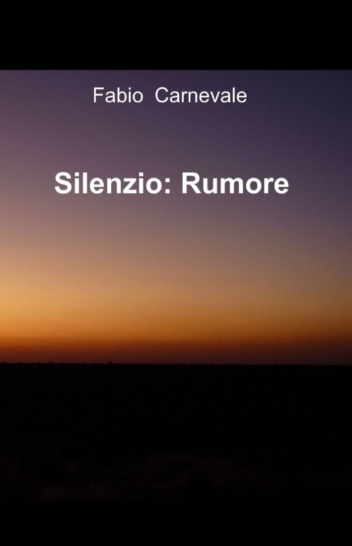 Silenzio. Rumore Silenzio. Rumore