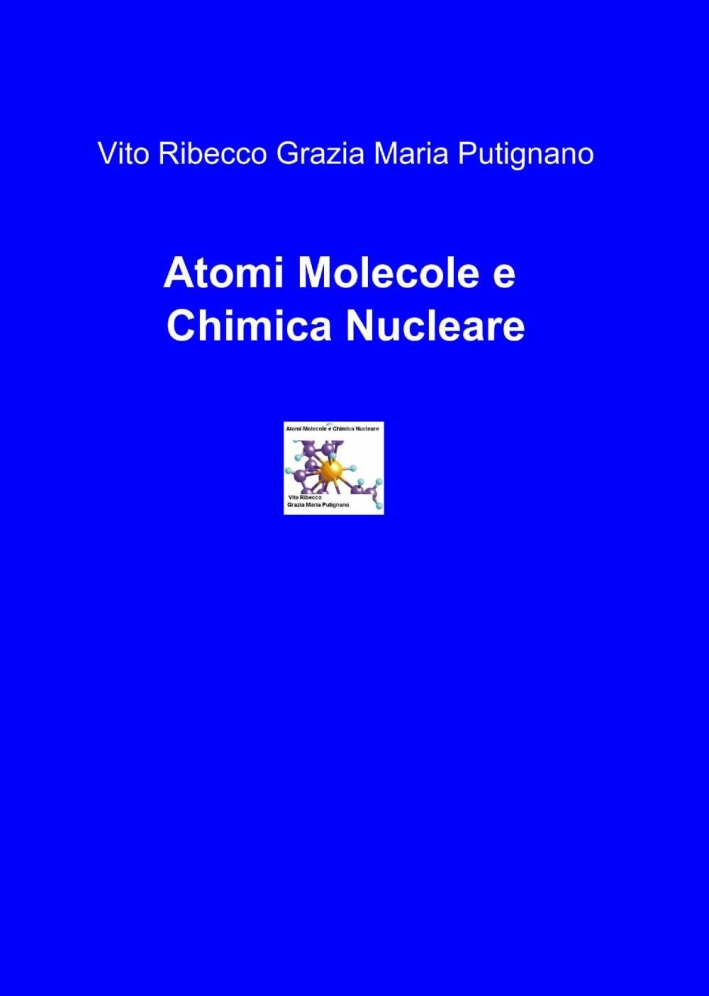Atomi, molecole e chimica nucleare Atomi, molecole e chimica nucleare