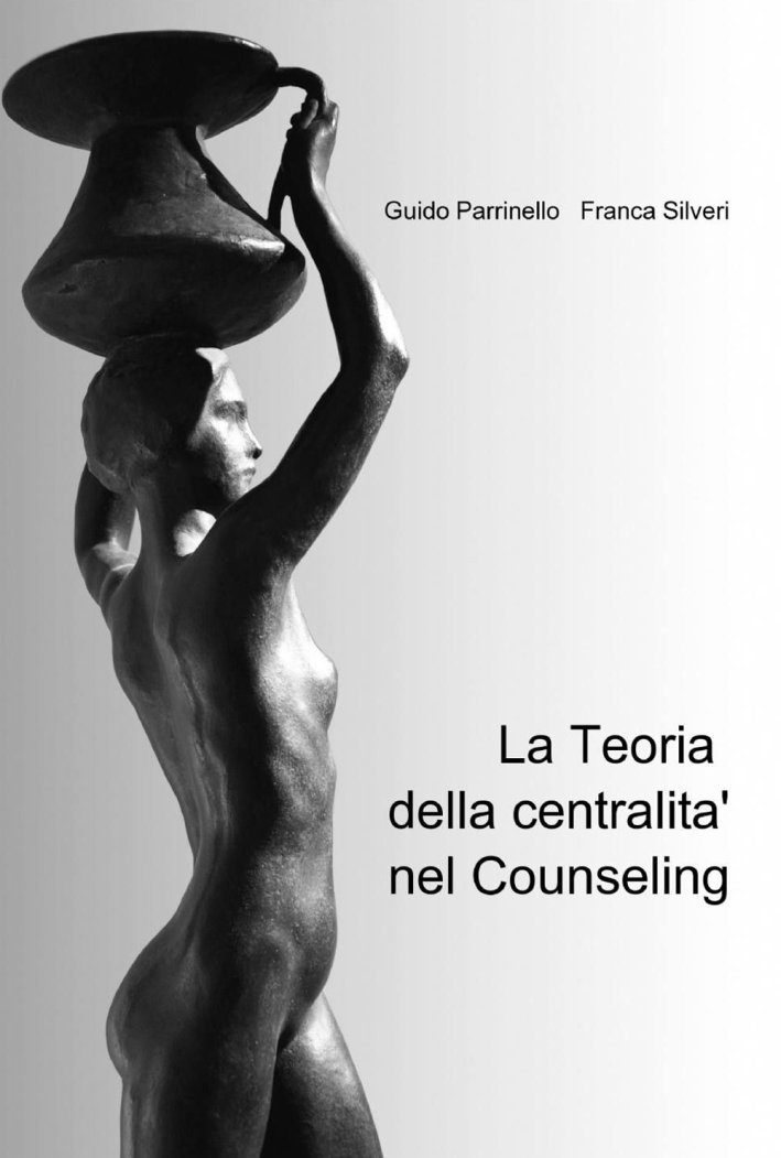 La Teoria della centralità nel Counseling La Teoria della centralità nel Counseling