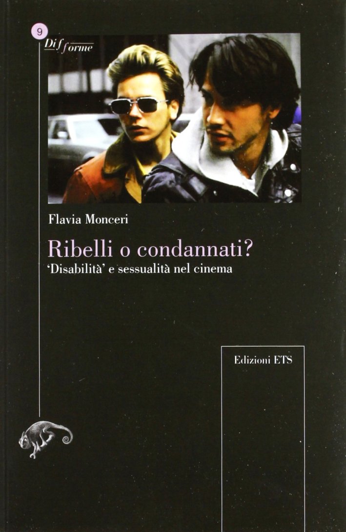 Ribelli o condannati? «Disabilità» e sessualità nel cinema Ribelli o condannati? «Disabilità» e sessualità nel cinema