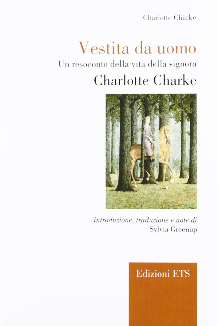 Vestita da uomo. Un resoconto della vita della signora Charlotte Charke Vestita da uomo. Un resoconto della vita della signora Charlotte Charke