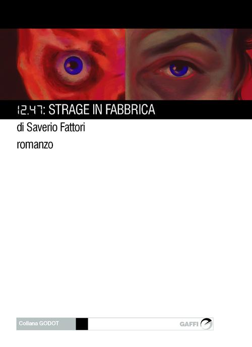 12.47: strage in fabbrica 12.47: strage in fabbrica