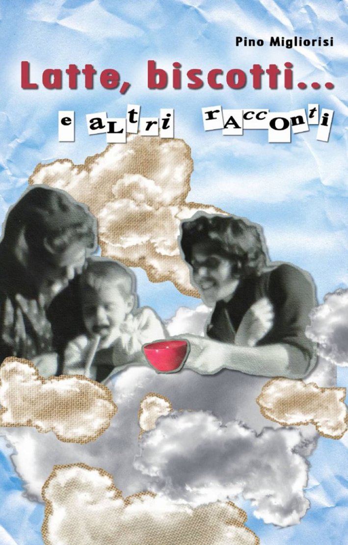 Latte, biscotti... e altri racconti Latte, biscotti... e altri racconti