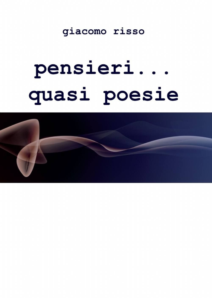 Pensieri... quasi poesie Pensieri... quasi poesie