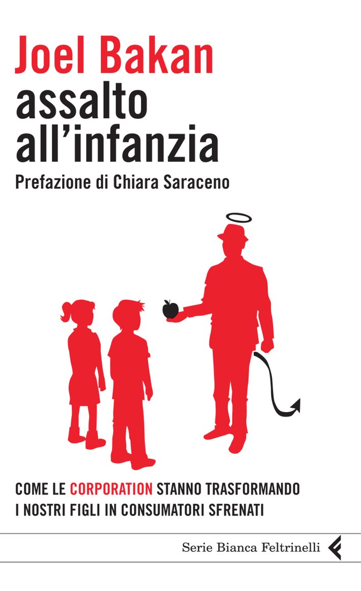 Assalto all'infanzia. Come le corporation stanno trasformando i nostri figli in consumatori sfrenati Assalto all'infanzia. Come le corporation stanno trasformando i nostri figli in consumatori sfrenati