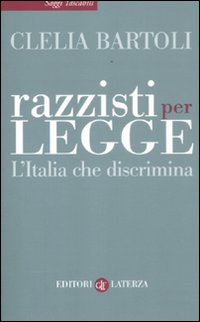 Razzisti per legge. L'Italia che discrimina Razzisti per legge. L'Italia che discrimina
