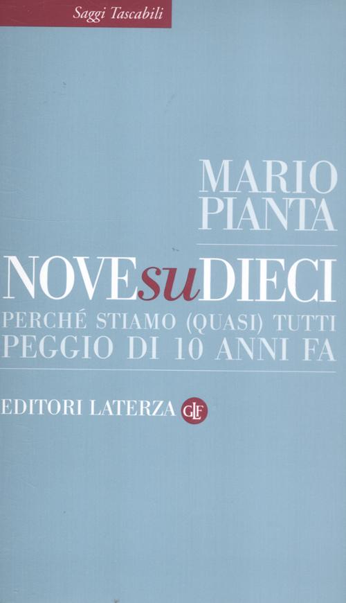 Nove su dieci. Perché stiamo (quasi) tutti peggio di 10 anni fa Nove su dieci. Perché stiamo (quasi) tutti peggio di 10 anni fa