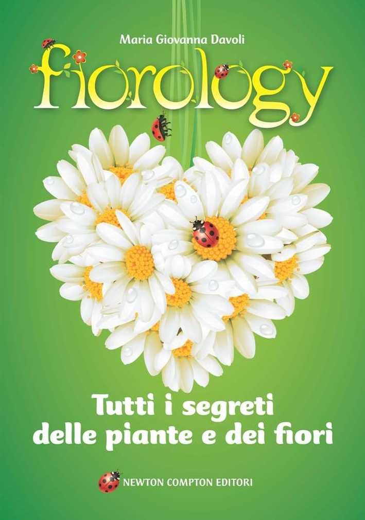 Fiorology. Tutti i Segreti delle Piante e dei Fiori Fiorology. Tutti i Segreti delle Piante e dei Fiori