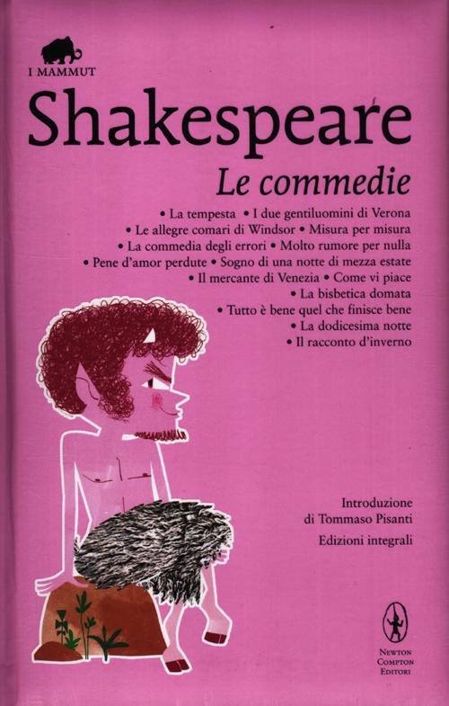 Le commedie: La tempesta-I due gentiluomini di Verona-Le allegre comari di Windsor-Misura per misura-La commedia degli errori-Molto rumore per nulla... Le commedie: La tempesta-I due gentiluomini di Verona-Le allegre comari di Windsor-Misura per misura-La commedia degli errori-Molto rumore per nulla...