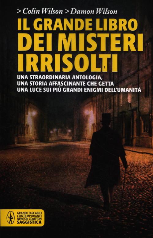 Il grande libro dei misteri irrisolti. Una straordinaria antologia, una storia affascinante che getta una luce sui più grandi enigmi dell'umanità Il grande libro dei misteri irrisolti. Una straordinaria antologia, una storia affascinante che getta una luce sui più grandi enigmi dell'umanità