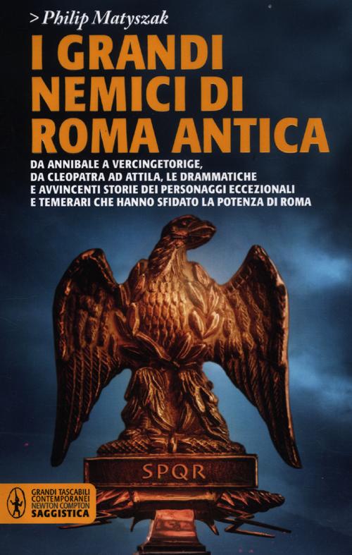 I grandi nemici di Roma antica I grandi nemici di Roma antica