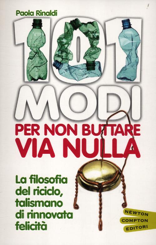 101 modi per non buttare via nulla 101 modi per non buttare via nulla