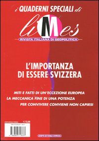 L'importanza di essere Svizzera. I quaderni speciali di Limes. Rivista italiana di geopolitica L'importanza di essere Svizzera. I quaderni speciali di Limes. Rivista italiana di geopolitica