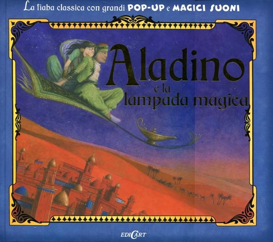 Aladino e la lampada magica. Libro pop-up. Ediz. illustrata Aladino e la lampada magica. Libro pop-up. Ediz. illustrata