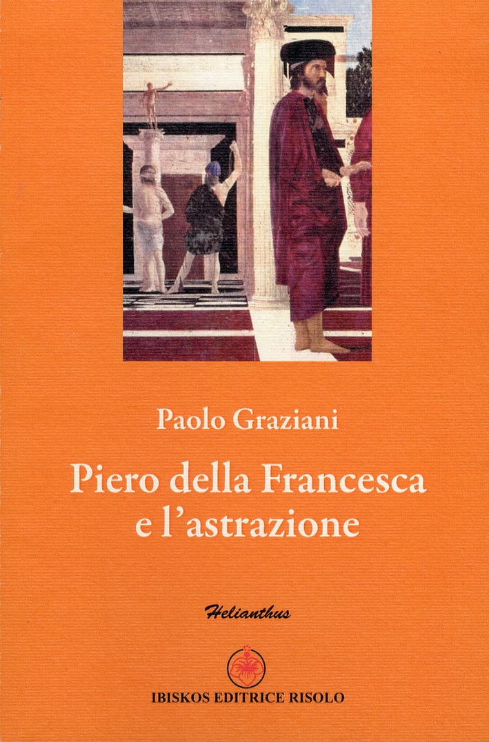 Piero della Francesca e l'astrazione Piero della Francesca e l'astrazione