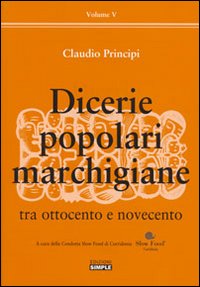 Dicerie popolari marchigiane. Vol. 5: Tra Ottocento e Novecento Dicerie popolari marchigiane. Vol. 5: Tra Ottocento e Novecento