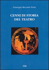 Cenni di storia del teatro Cenni di storia del teatro