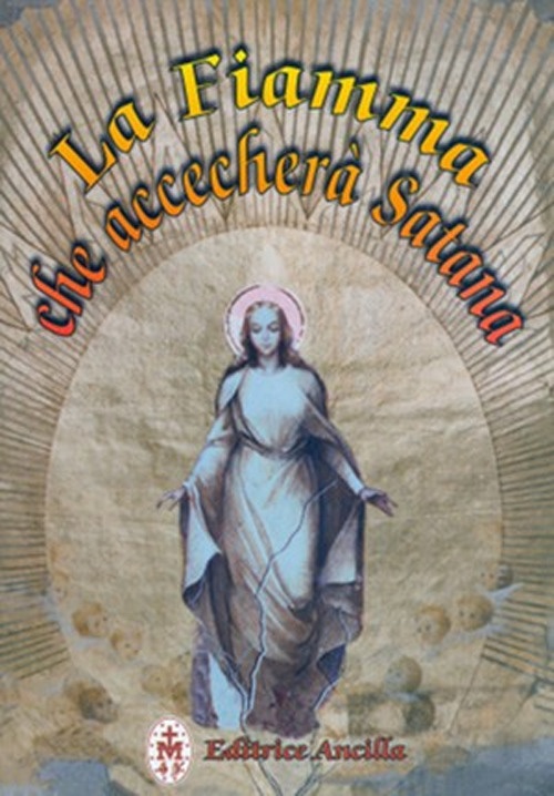 La fiamma che accecherà Satana La fiamma che accecherà Satana