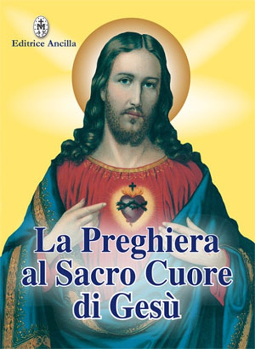 La preghiera al sacro cuore di Gesù La preghiera al sacro cuore di Gesù