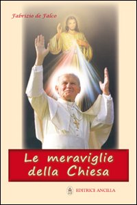 Le meraviglie della Chiesa Le meraviglie della Chiesa