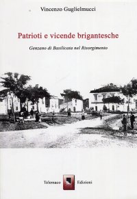 Patrioti e vicende brigantesche. Genzano di Basilicata nel Risorgimento
