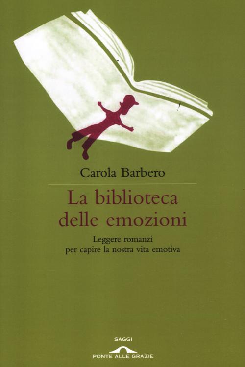 La biblioteca delle emozioni. Leggere romanzi per capire la nostra vita emotiva La biblioteca delle emozioni. Leggere romanzi per capire la nostra vita emotiva
