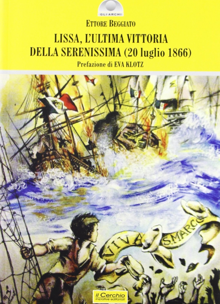 Lissa (1866). L'ultima vittoria della Serenissima Lissa (1866). L'ultima vittoria della Serenissima