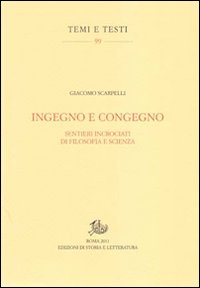 Ingegno e congegno. Sentieri incrociati di filosofia e scienza Ingegno e congegno. Sentieri incrociati di filosofia e scienza