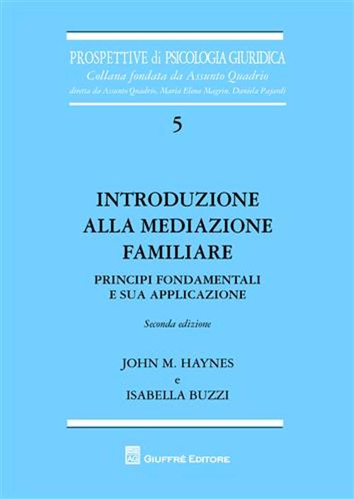 Introduzione alla mediazione familiare. Principi fondamentali e sua applicazione Introduzione alla mediazione familiare. Principi fondamentali e sua applicazione