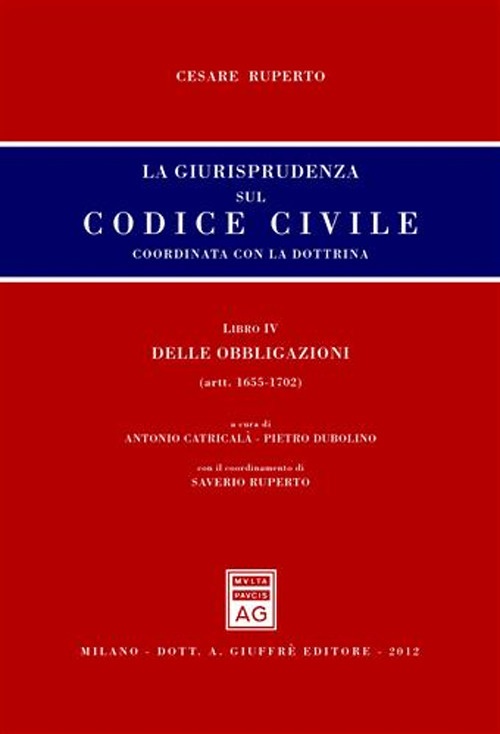La giurisprudenza sul codice civile. Coordinata con la dottrina. Libro IV: Delle obbligazioni. Artt. 1655-1702 La giurisprudenza sul codice civile. Coordinata con la dottrina. Libro IV: Delle obbligazioni. Artt. 1655-1702