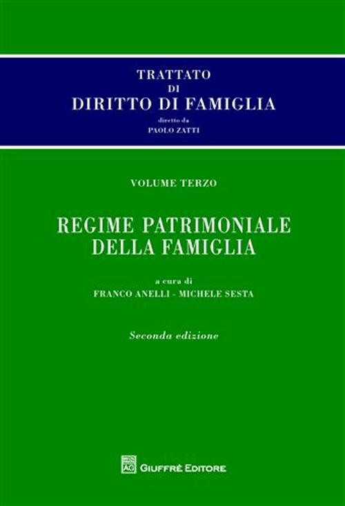 Trattato di diritto di famiglia. Vol. 3: Regime patrimoniale della famiglia Trattato di diritto di famiglia. Vol. 3: Regime patrimoniale della famiglia