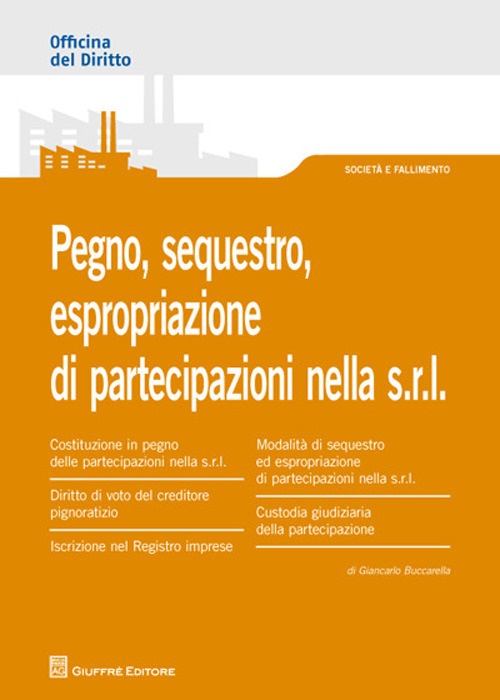 Pegno, sequestro, espropriazione di partecipazioni nella s.r.l Pegno, sequestro, espropriazione di partecipazioni nella s.r.l