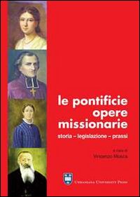 Le Pontificie opere missionarie. Storia. Legislazione. Prassi Le Pontificie opere missionarie. Storia. Legislazione. Prassi