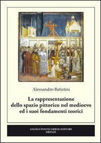 La Rappresentazione dello Spazio Pittorico nel Medioevo ed i Suoi Fondamenti Teorici La Rappresentazione dello Spazio Pittorico nel Medioevo ed i Suoi Fondamenti Teorici
