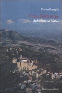 Verso Betlemme. Riflessioni sul Natale Verso Betlemme. Riflessioni sul Natale