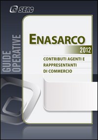 Enasarco. Contributi agenti e rappresentanti di commercio Enasarco. Contributi agenti e rappresentanti di commercio