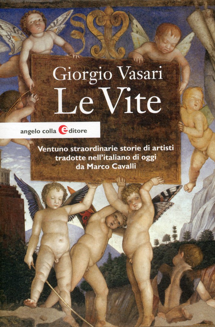 Giorgio Vasari. Le vite Giorgio Vasari. Le vite