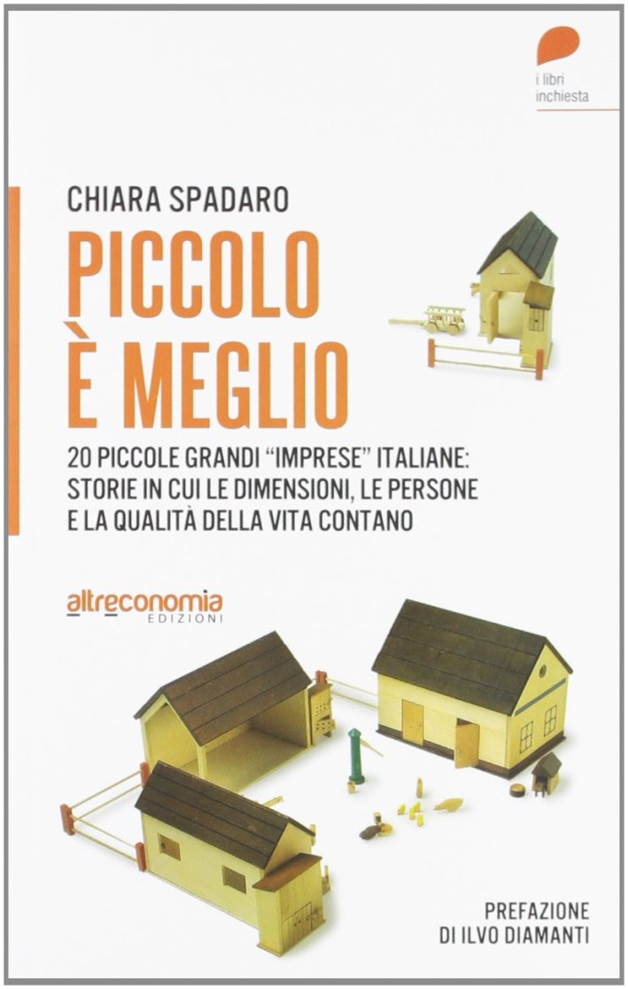 Piccolo è meglio. 20 storie italiane di grandi Piccolo è meglio. 20 storie italiane di grandi