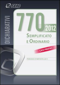 Il modello 770/2012 semplificato ed ordinario Il modello 770/2012 semplificato ed ordinario