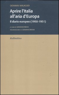 Aprire l'Italia all'aria d'Europa. Il diario europeo (1950-1951) Aprire l'Italia all'aria d'Europa. Il diario europeo (1950-1951)