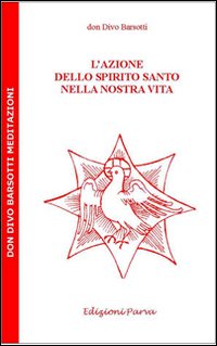 L'azione dello Spirito Santo nella nostra vita L'azione dello Spirito Santo nella nostra vita