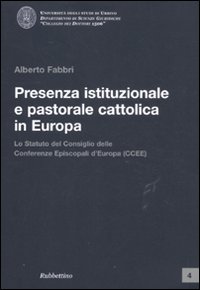 Presenza istituzionale e pastorale cattolica in Europa. Lo statuto del Consiglio delle Conferenze Episcopali d'Europa (CCEE) Presenza istituzionale e pastorale cattolica in Europa. Lo statuto del Consiglio delle Conferenze Episcopali d'Europa (CCEE)
