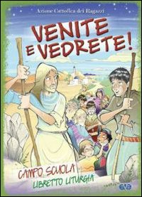 Venite e vedrete! Campo scuola. Libretto liturgia Venite e vedrete! Campo scuola. Libretto liturgia