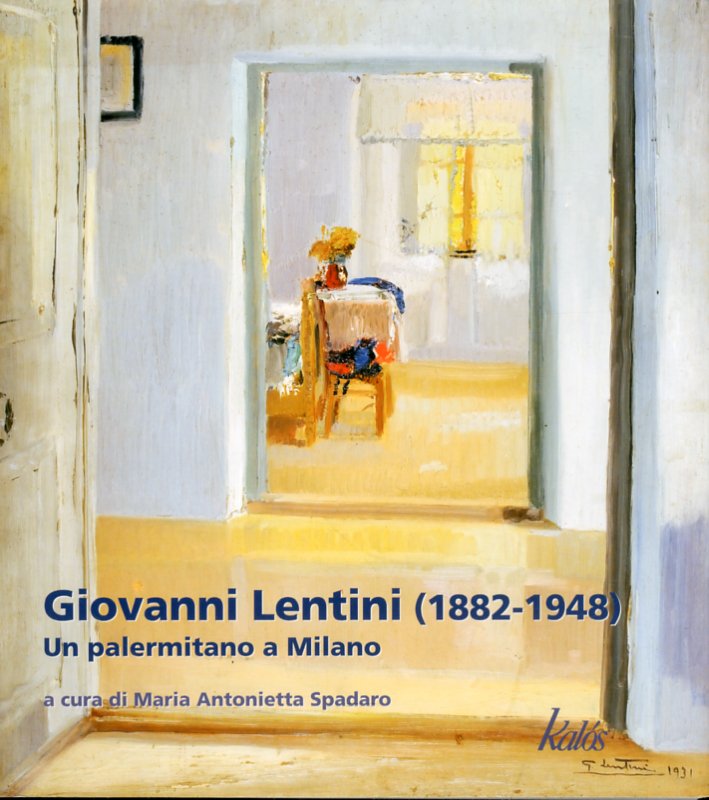 Giovanni Lentini (1882-1948). Un Palermitano a Milano Giovanni Lentini (1882-1948). Un Palermitano a Milano